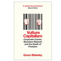  | Vulture Capitalism Corporate Crimes Backdoor Bailouts and the Death of Freedom Bloomsbury 2024 | MR Online